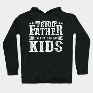 Proud Father Of A Few Dumbass Kids Hoodie